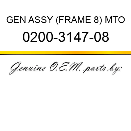 GEN ASSY (FRAME 8) MTO 0200-3147-08