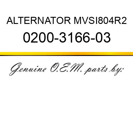 ALTERNATOR MVSI804R2 0200-3166-03