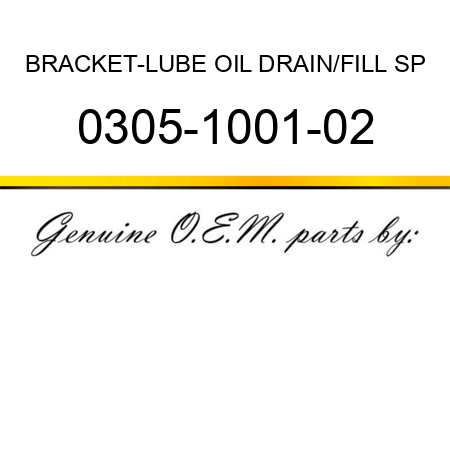 BRACKET-LUBE OIL DRAIN/FILL SP 0305-1001-02
