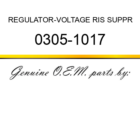 REGULATOR-VOLTAGE RIS SUPPR 0305-1017