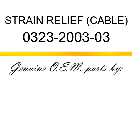 STRAIN RELIEF (CABLE) 0323-2003-03