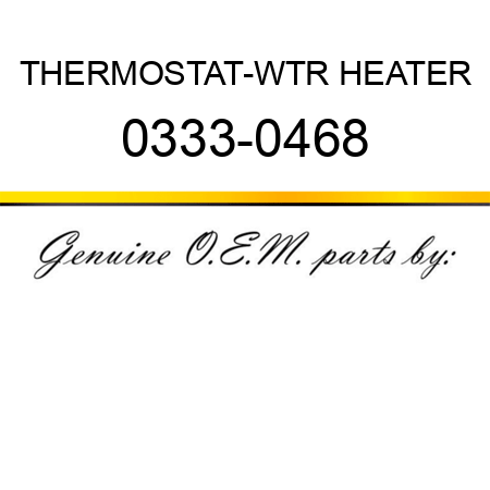 THERMOSTAT-WTR HEATER 0333-0468