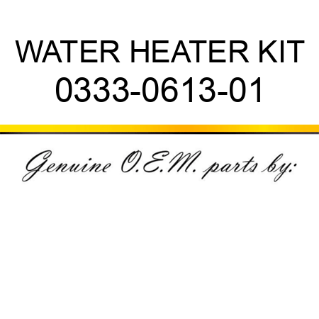 WATER HEATER KIT 0333-0613-01