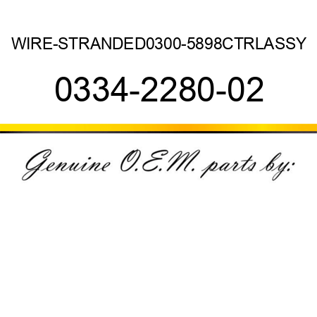 WIRE-STRANDED0300-5898CTRLASSY 0334-2280-02