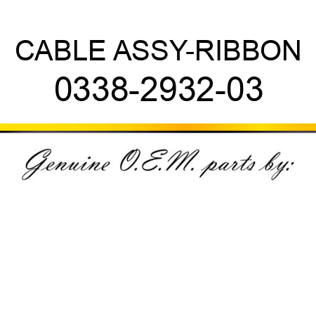 CABLE ASSY-RIBBON 0338-2932-03