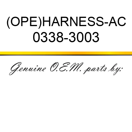 (OPE)HARNESS-AC 0338-3003
