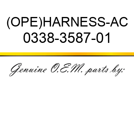 (OPE)HARNESS-AC 0338-3587-01
