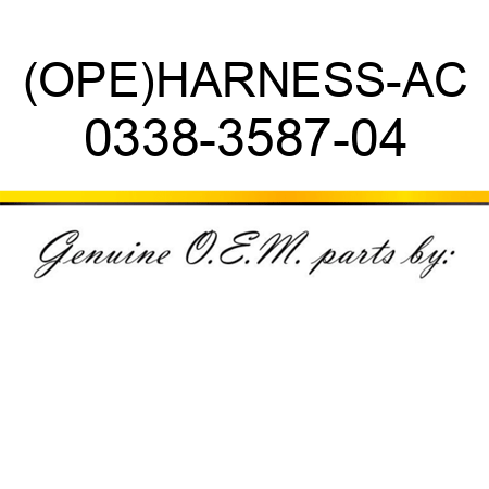 (OPE)HARNESS-AC 0338-3587-04