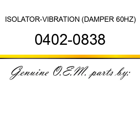 ISOLATOR-VIBRATION (DAMPER 60HZ) 0402-0838