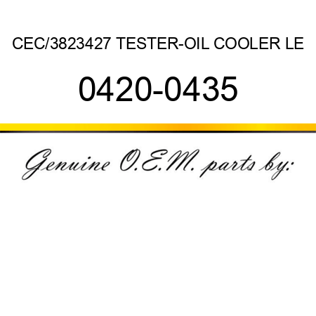 CEC/3823427 TESTER-OIL COOLER LE 0420-0435