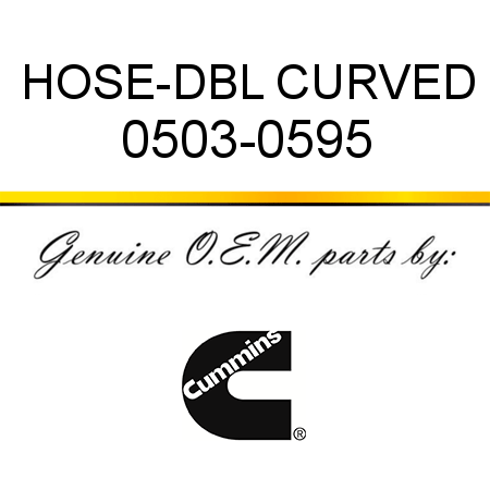 HOSE-DBL CURVED 0503-0595