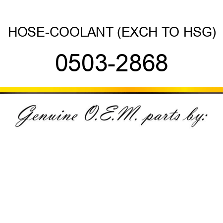 HOSE-COOLANT (EXCH TO HSG) 0503-2868