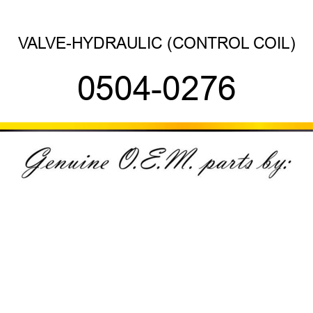 VALVE-HYDRAULIC (CONTROL COIL) 0504-0276