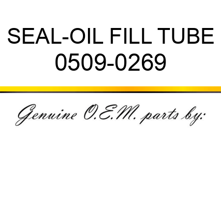 SEAL-OIL FILL TUBE 0509-0269