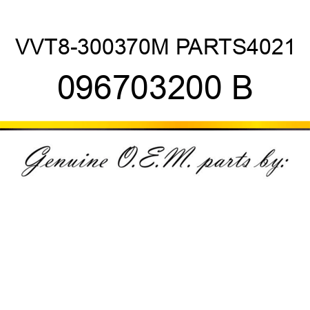 V,VT8-300,370M PARTS4021 096703200 B