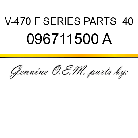 V-470 F SERIES PARTS  40 096711500 A