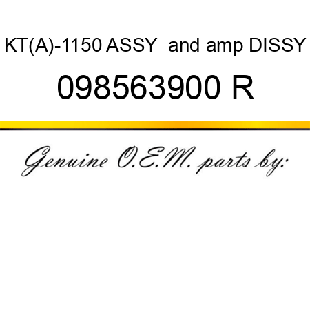 KT(A)-1150 ASSY & DISSY 098563900 R