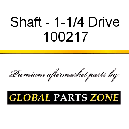 Shaft - 1-1/4 Drive 100217
