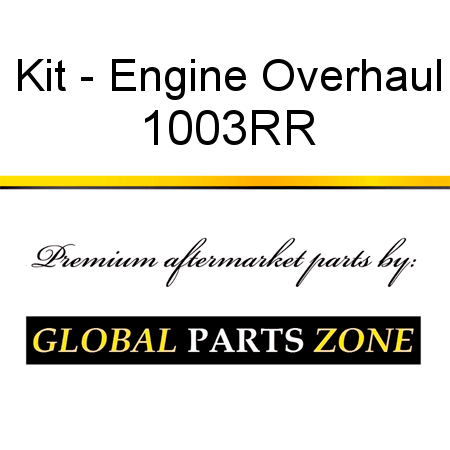 Kit - Engine Overhaul 1003RR
