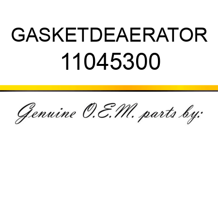 GASKET,DEAERATOR 11045300