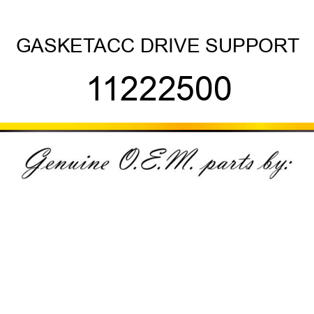 GASKET,ACC DRIVE SUPPORT 11222500