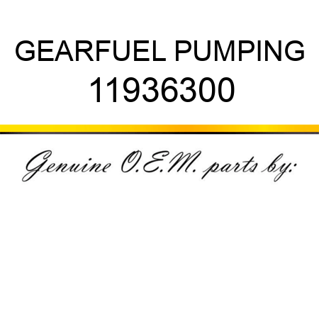 GEAR,FUEL PUMPING 11936300