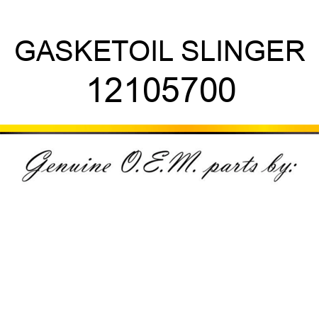 GASKET,OIL SLINGER 12105700