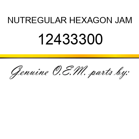 NUT,REGULAR HEXAGON JAM 12433300