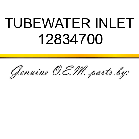 TUBE,WATER INLET 12834700