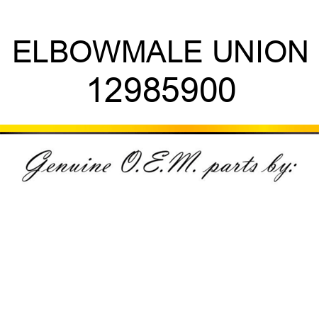 ELBOW,MALE UNION 12985900