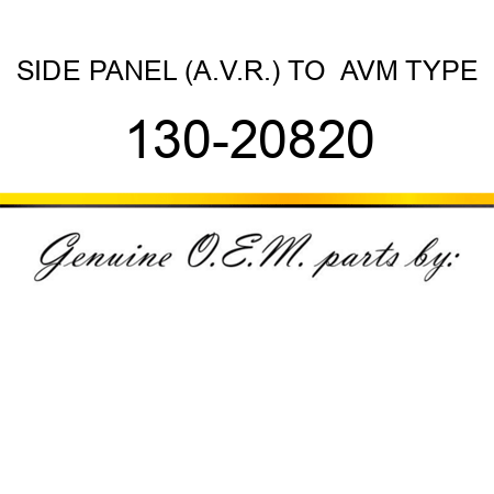 SIDE PANEL (A.V.R.) TO  AVM TYPE 130-20820