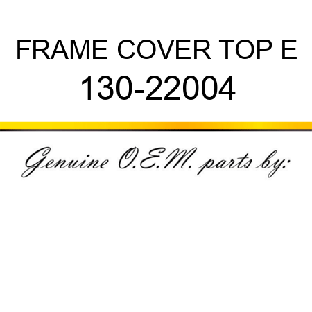 FRAME COVER TOP E 130-22004