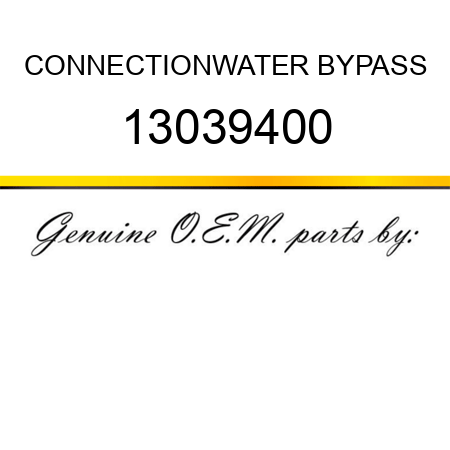 CONNECTION,WATER BYPASS 13039400