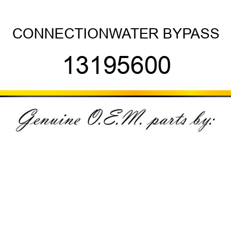 CONNECTION,WATER BYPASS 13195600
