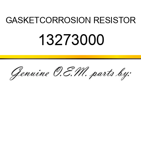 GASKET,CORROSION RESISTOR 13273000