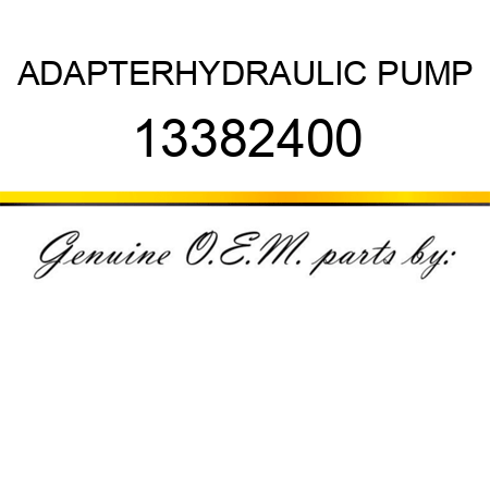 ADAPTER,HYDRAULIC PUMP 13382400