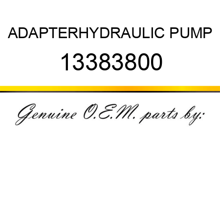 ADAPTER,HYDRAULIC PUMP 13383800