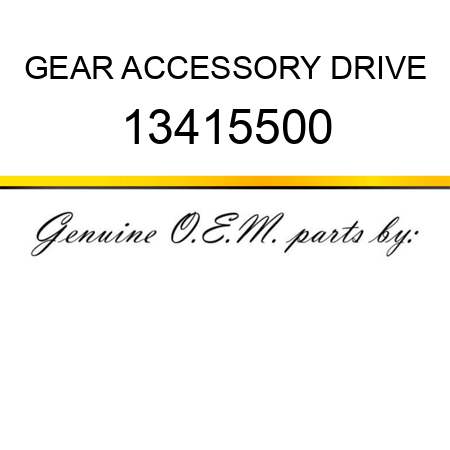 GEAR, ACCESSORY DRIVE 13415500