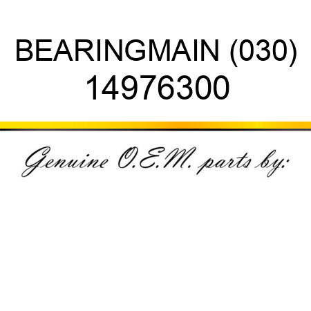 BEARING,MAIN (030) 14976300