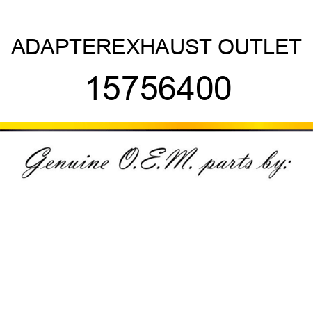 ADAPTER,EXHAUST OUTLET 15756400