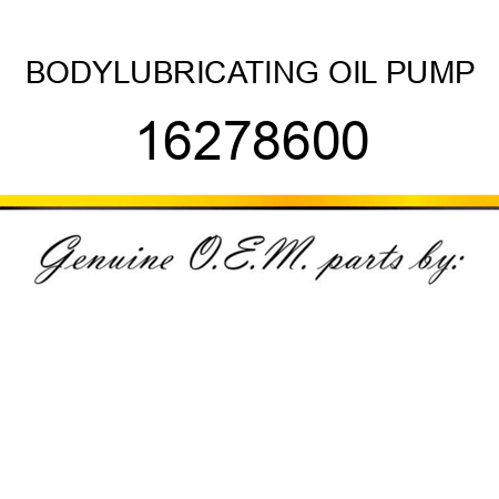 BODY,LUBRICATING OIL PUMP 16278600