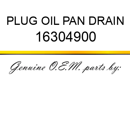 PLUG, OIL PAN DRAIN 16304900