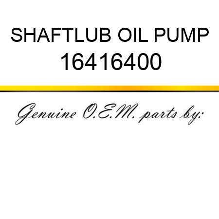 SHAFT,LUB OIL PUMP 16416400