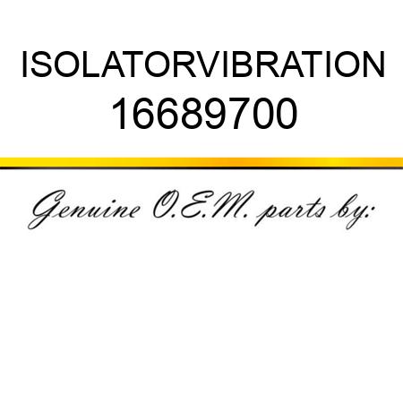 ISOLATOR,VIBRATION 16689700