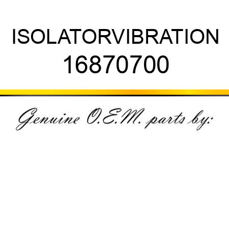 ISOLATOR,VIBRATION 16870700