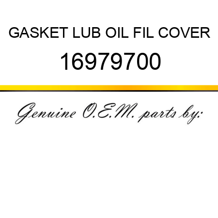 GASKET, LUB OIL FIL COVER 16979700