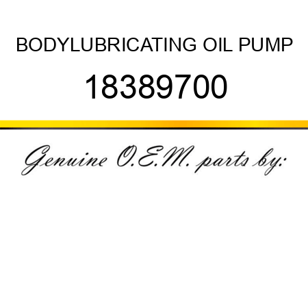 BODY,LUBRICATING OIL PUMP 18389700
