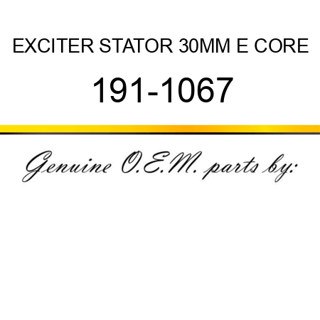 EXCITER STATOR 30MM E CORE 191-1067