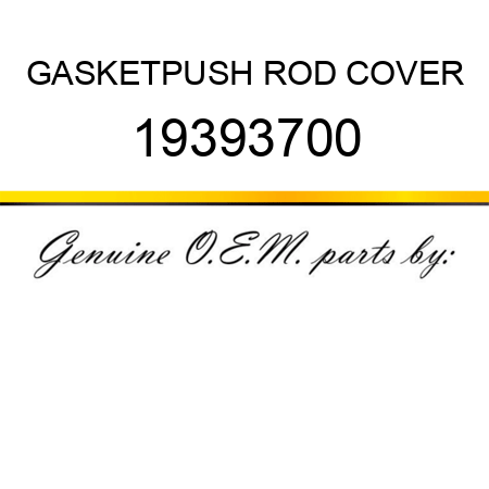 GASKET,PUSH ROD COVER 19393700