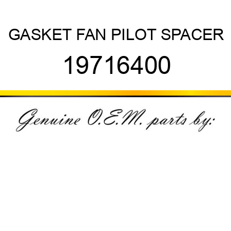 GASKET, FAN PILOT SPACER 19716400